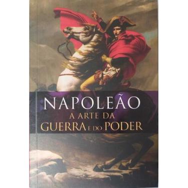 Imagem de Livro Físico Napoleão A Arte da Guerra e do Poder - Editora Pé da Letr