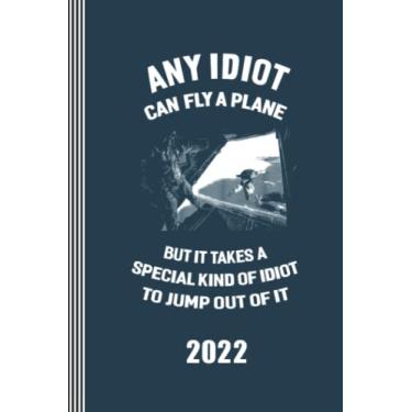 Imagem de 2022: Skydive Calendar 6x9 - Monthly Weekly Organizer with Notes Section + 45 Dot Grid Pages, To Do List 6x9 - Funny January - December Year Diary A5 - Schedule Notebook Journal Almanac for Skydivers