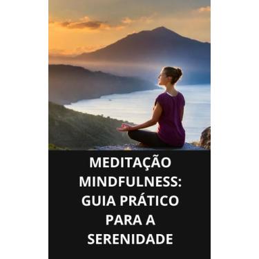 Imagem de Livro Meditação Mindfulness Guia Prático para a Serenidade