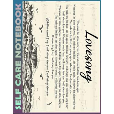 Imagem de Self Care Notebook: Lovesong Spend Few Minutes Journal to Inspire a Happier, Healthier & More Grateful Mindset. My Self-Care, Fitness, Nutrition, Goal ... Time Management and Focus - Task Organizer