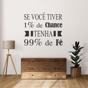Imagem de Adesivo De Parede Decorativo Frase Se Você Tiver 1% de Chance, Tenha 9