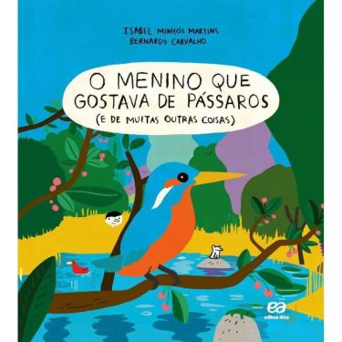 Imagem de O menino que gostava de pássaros (e de muitas outras coisas): E de muitas outras coisas