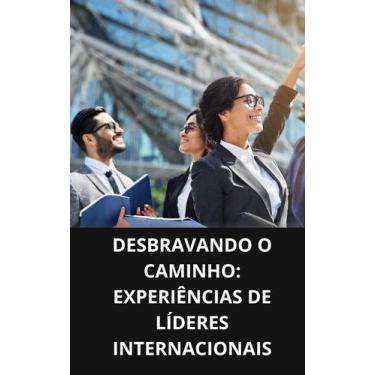 Imagem de Livro Desbravando o Caminho Experiências de Líderes Internacionais 