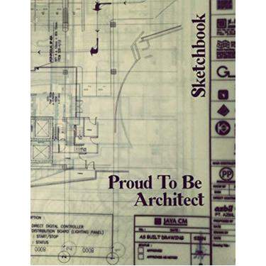 Imagem de Proud To Be Architect - Sketchbook: Drawing cover Notebook with 2 types of pages a grid paper and blank paper for taking notes, drawing and sketching - 8.5x11 inches - 120 pages