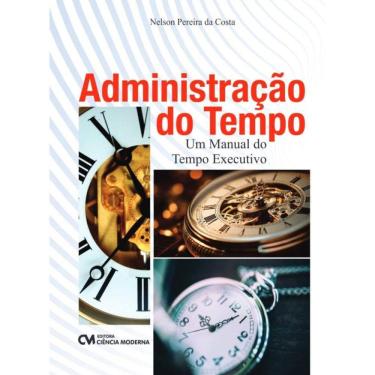Imagem de Administração do Tempo - Um Manual do Tempo Executivo