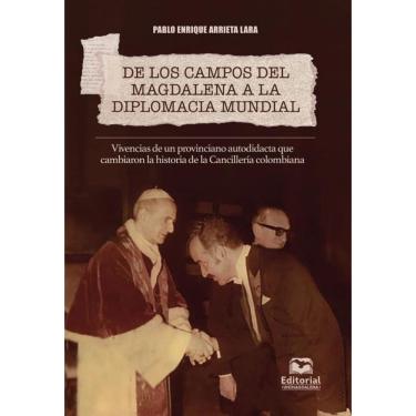 Imagem de De los campos del Magdalena a la diplomacia mundial - Espanhol