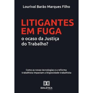 Imagem de Litigantes em Fuga: o ocaso da Justiça do Trabalho?-Português