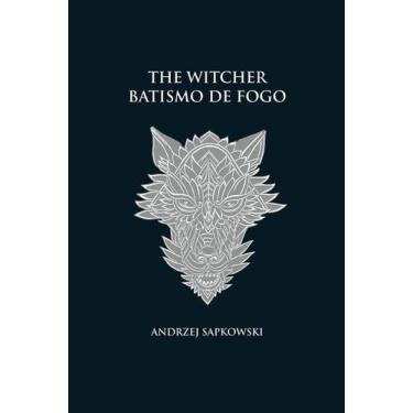Imagem de Livro - Batismo de fogo - The Witcher - A saga do bruxo Geralt de Rívi