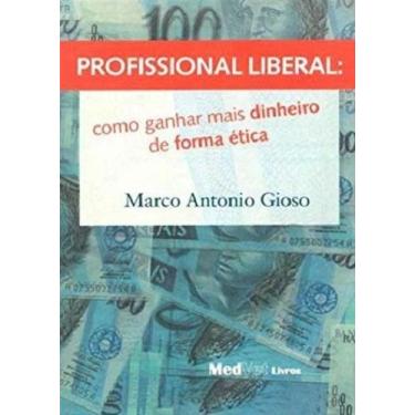 Imagem de Profissional Liberal. Como Ganhar Mais Dinheiro de Forma Ética - Medve