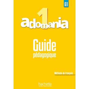 Imagem de Adomania 1. Guide Pédagogique A1: Guide pedagogique 1
