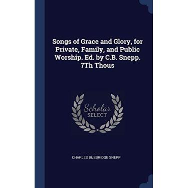 Imagem de Songs of Grace and Glory, for Private, Family, and Public Worship. Ed. by C.B. Snepp. 7Th Thous