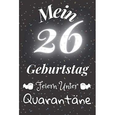 Imagem de Mein 26 Geburtstag Feiern Unter Quarantäne: Geschenk Notizbuch A5 Liniert/Geburtstagsgeschenk Fur Freund oder Familie/Geschenkideen