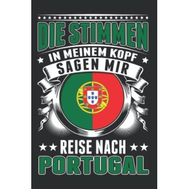 Imagem de Portugal Notizbuch: Die Stimmen in meinem Kopf Sagen mir Reise nach Portugal/Portugal Stimmen Urlaub Portugisische Flagge / 6x9 Zoll / 120 karierte Seiten Seiten