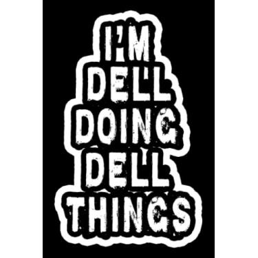 Imagem de I'm Dell Doing Dell Things: Notebook Gift Dell name, Gift Idea for Dell, Journal Personalized Gifts for Dell, 120 Page