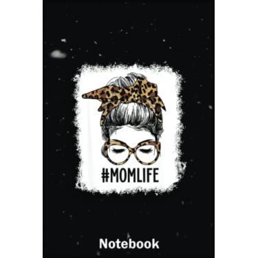 Imagem de Mother Day Notebook: Bleached Mom Life Messy Bun Mothers Day Christmas Mom A Special Notebook to Honor the Woman Who Has Given Us Everything: Happy Mother's Day