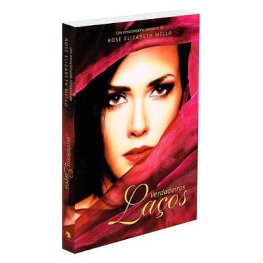 Imagem de Verdadeiros Laços - Romance de Rose Elizabeth Mello - VIDA E CONSCIENC