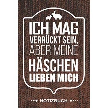 Imagem de Notizbuch Ich mag verrückt sein aber meine Häschen lieben mich: Süßes Kaninchen I Kleines Häschen I Geschenk Büchlein mit Hasen-Motiv I Weißes Papier ... für Kaninchenhalter und Zwergkaninchen-B