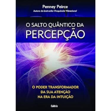 Imagem de O Salto Quântico da Percepção -  O Poder Transformador da sua Atenção na era da Intuição