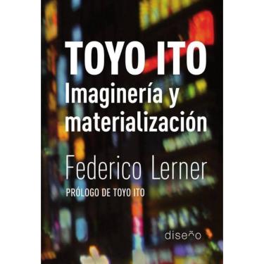 Imagem de Toyo Ito. Imaginería y materialización - Espanhol