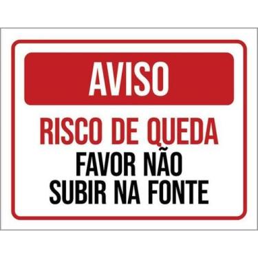 Imagem de Placa Aviso Risco Quedra Não Subir Na Fonte 18X23 - Sinalizo