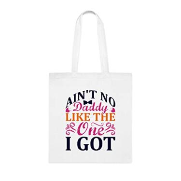 Imagem de Sacola papai, Ain't No Daddy Like The One I Got Tote bag, Daddy Shoulder bag, Gift for Daddy, Daddy Birthday Press, Daddy , Branco