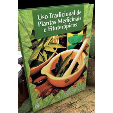 Imagem de Livro Uso Tradicional De Plantas Medicinais E Fitoterápicos
