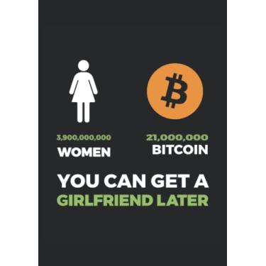 Imagem de You Can get a Girlfriend later funny Bitcoin: Notebook DIN A4 COLUMN 120 Pages - 8.27" x 11.69" ( 21 x 29.7cm)|Bitcoin Notebooks|Funny Bitcoin Planner| Notebook Cryptocurrency Holders