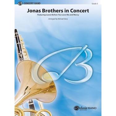Imagem de Jonas Brothers in Concert: Featuring: Leave Before You Love Me and Mercy, Conductor Score & Parts