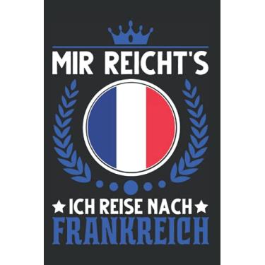 Imagem de Frankreich Notizbuch: Mir reicht's Ich reise nach Frankreich Urlaub / 6x9 Zoll / 120 karierte Seiten Seiten