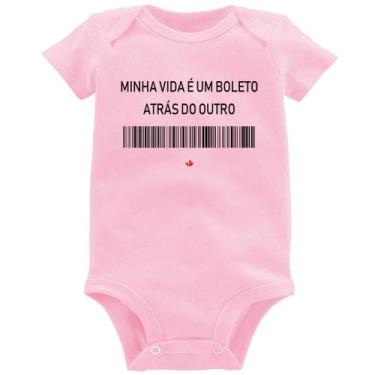 Imagem de Body Bebê Minha vida é um boleto atrás do outro - Foca na Moda, Rosa b