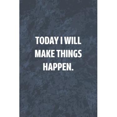 Imagem de Today I will Make Things Happen: Funny Office Gag Journal, Blank Lined Notebook, Gift For Coworkers Family And Friends