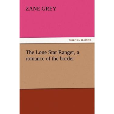 Imagem de The Lone Star Ranger, a romance of the border