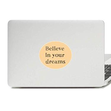 Imagem de Adesivo de notebook com emblema de vinil inspirado Believe in Your Dream