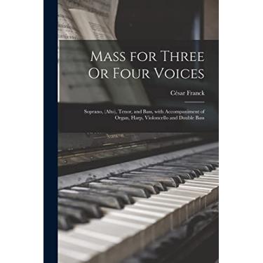 Imagem de Mass for Three Or Four Voices: Soprano, (Alto), Tenor, and Bass, with Accompaniment of Organ, Harp, Violoncello and Double Bass