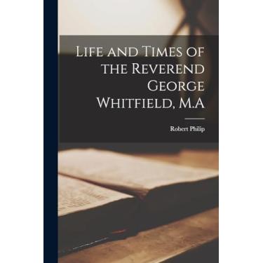 Imagem de Life and Times of the Reverend George Whitfield, M.A