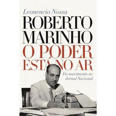 Imagem de Roberto Marinho - O Poder Esta No Ar
