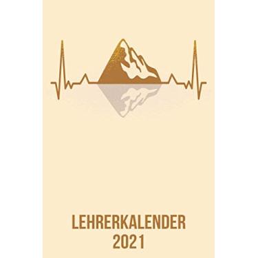 Imagem de Lehrerkalender 2021: DIN A5 Kalender von 01/2021-12/2021 1 Tag = 1 Seite mit großem Tageskalender und großartiger Übersicht. Monatsübersicht, ... / Berg Wandern heartbeat herzschlag