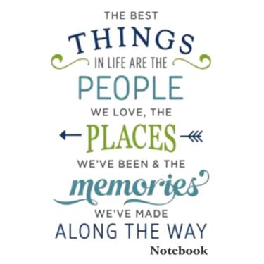 Imagem de Notebook - The best thing in life are the people we love, the places we ve been & the memories we ve made along the way: Journal Notebook 6x9 in 114 College Ruled Lined Pages Book