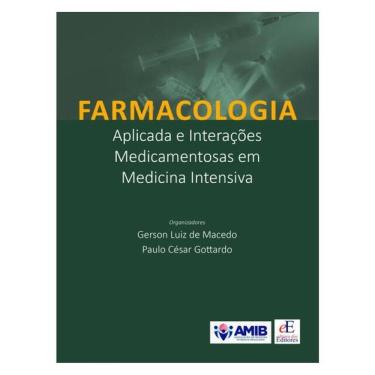 Imagem de Farmacologia Aplicada E Interações Medicamentosas Em Medicina Intensiva