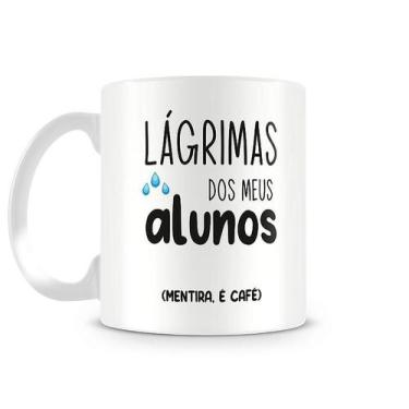 Imagem de Caneca Professor Lágrima dos meu alunos Mod2 (ATG9446) - Geek Premiere