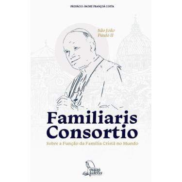 Imagem de Livro - Familiaris Consortio - Sobre a Função da Família Cristã no Mun