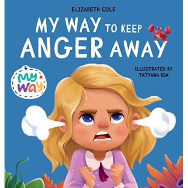 Imagem de My Way to Keep Anger Away: Children's Book about Anger Management and Kids Big Emotions (Preschool Feelings Book)