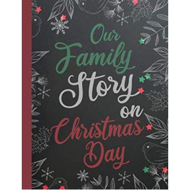 Imagem de Our family Story on Christmas Day: A Journal for to note memories in happy holidays : Notebook for Great Gift idea for your family : floral pattern cover