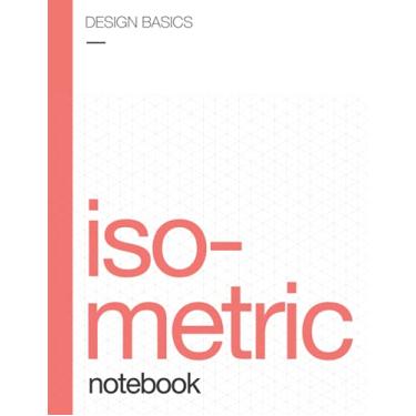 Imagem de Design Basics Isometric Notebook: Isometric Graph Paper Journal for Home, Office, Workplace, School or College. (Design Basics Notebooks: Large Blank Notepads with Background Grids)