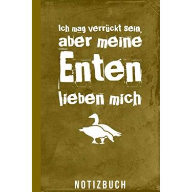 Imagem de Notizbuch Ich mag verrückt sein aber meine Enten lieben mich: Enten Tagebuch (Entenhaltung Zubehör)