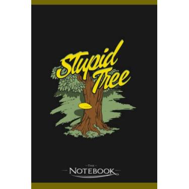 Imagem de Stupid Tree Frisbee Basket And Tree Player Notebook: Planner, Diary, Lined College Ruled Paper 120 Lined | 6 x 9 inches Notebook, Note Pad, Notes
