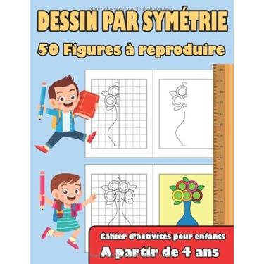 Imagem de Dessin par symétrie 50 figures à reproduire cahier d'activités pour enfants à partir de 4 ans: Cahier d'activités reproduire les dessins avec une ... 8.5 ' x 11 ' (Format 21,6 cm x 27,9 cm)