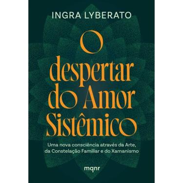 Imagem de O despertar do Amor Sistêmico: Uma nova consciência através da Arte, da Constelação Familiar e do Xamanismo