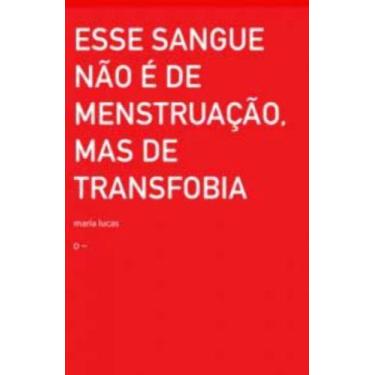 Imagem de Esse Sangue Não é De Menstruação, Mas De Transfobia, 3