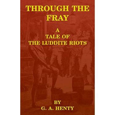 Imagem de Through the Fray: A Tale of the Luddite Riots